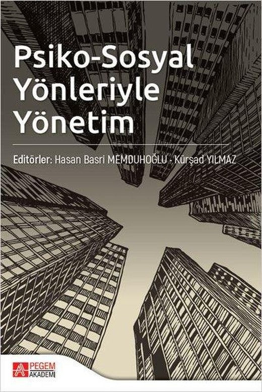 Psiko-Sosyal Yönleriyle Yönetim | Pegem Akademi Yayıncılık (İnce Kapak)