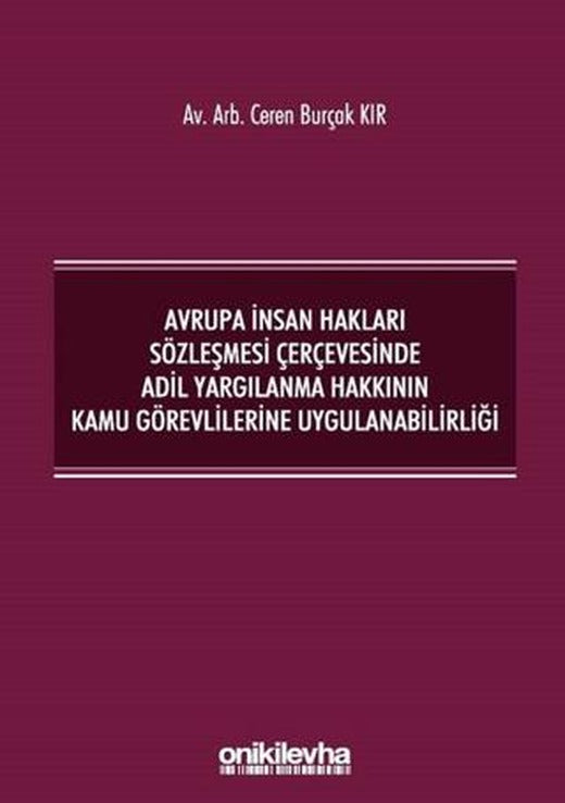 Avrupa İnsan Hakları Sözleşmesi Çerçevesinde Adil Yargılanma Hakkının Kamu Görevlilerine Uygulanabilirliği | On İki Levha Yayınları (Ciltsiz)