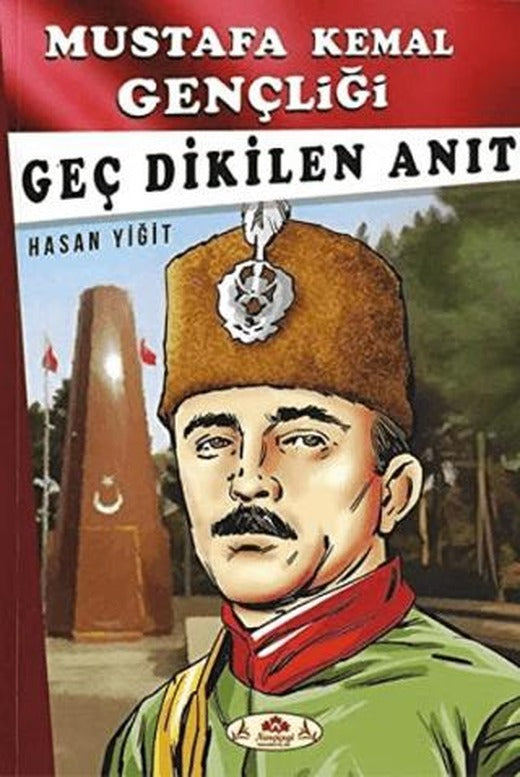 Geç Dikilen Anıt - Mustafa Kemal Gençliği | Narçiçeği Yayıncılık (Ciltsiz)