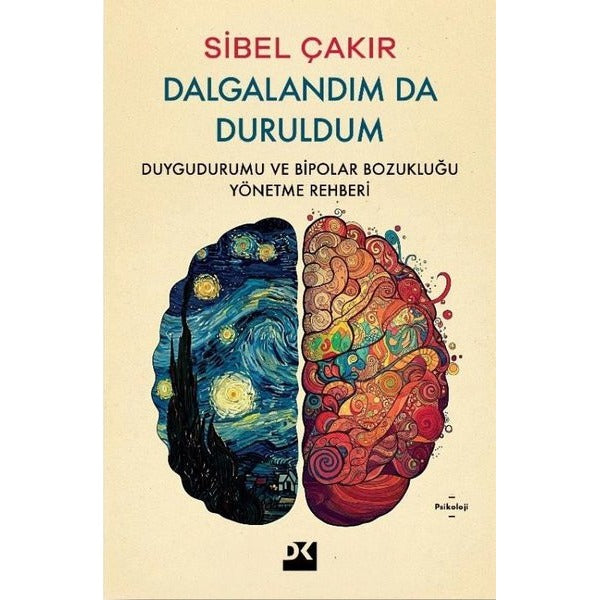 Dalgalandım da Duruldum - Duygudurumu ve Bipolar Bozukluğu Yönetme Rehberi | Doğan Kitap (İnce Kapak)