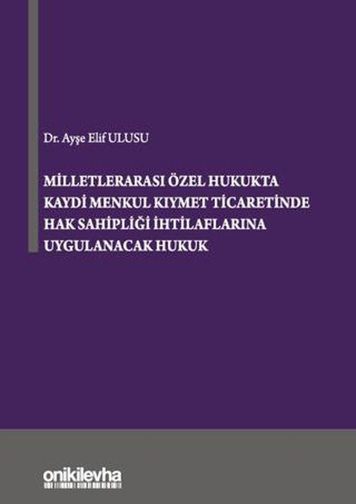 Milletlerarası Özel Hukukta Kaydi Menkul Kıymet Ticaretinde Hak Sahipliği İhtilaflarına Uygulanacak Hukuk | On İki Levha Yayınları (Ciltli)
