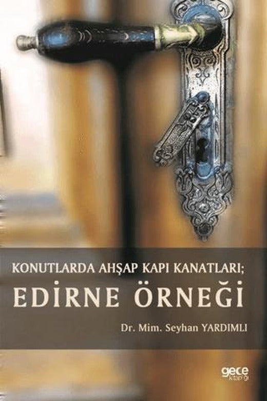 Konutlarda Ahşap Kapı Kanatları: Edirne Örneği | Gece Kitaplığı (Ciltsiz)