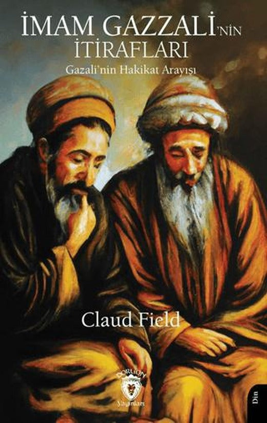 İmam Gazzali’nin Itirafları (Gazali’nin Hakikat Arayışı) | Dorlion Yayınları (Ciltsiz)
