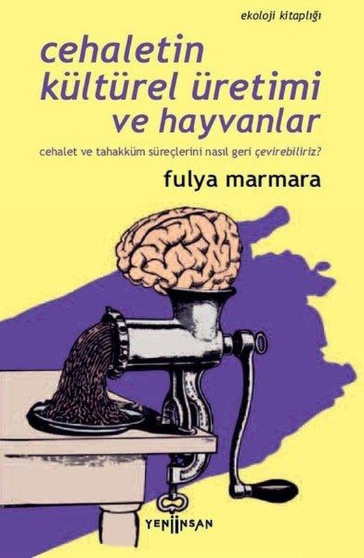 Cehaletin Kültürel Üretimi ve Hayvanlar - Ekoloji Kitaplığı | Yeni İnsan Yayınevi (İnce Kapak)