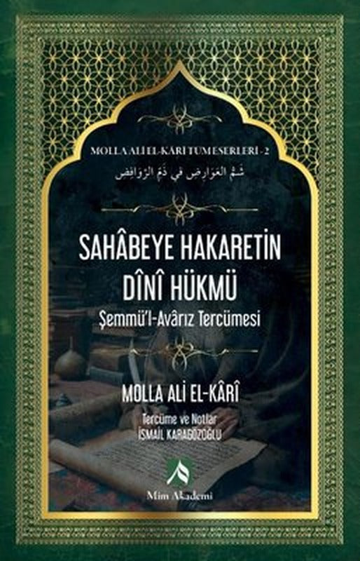 Sahabeye Hakaretin Dini Hükmü - Molla Ali El - Kari Tüm Eserleri 2 | Mim Akademi (İnce Kapak)