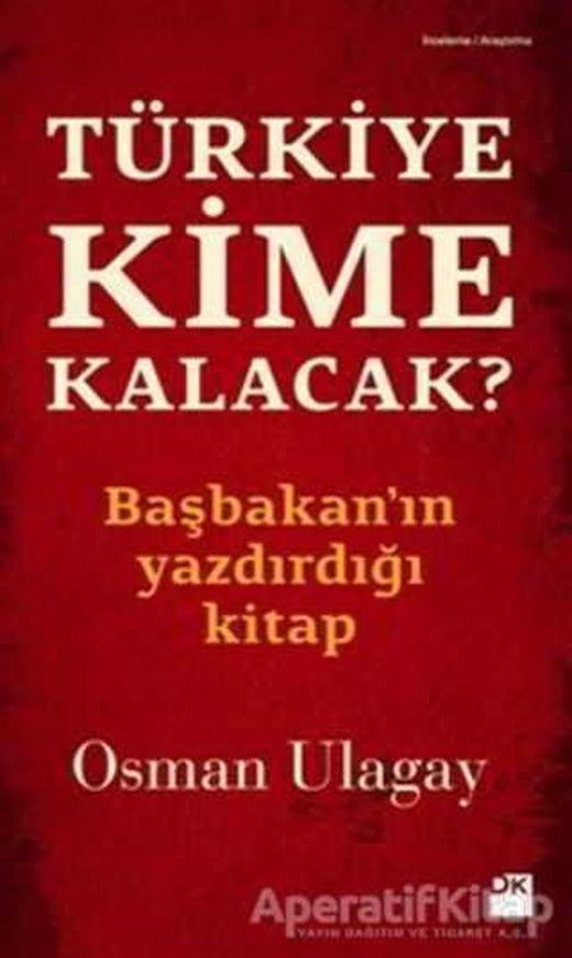 Türkiye Kime Kalacak? - Osman Ulagay - Doğan Kitap
