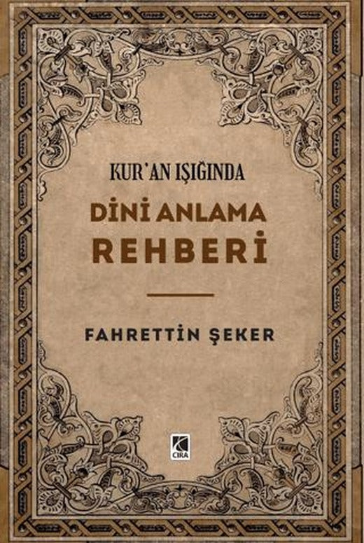 Kur’an Işığında Dini Anlama Rehberi | Çıra Yayınları (Ciltsiz)