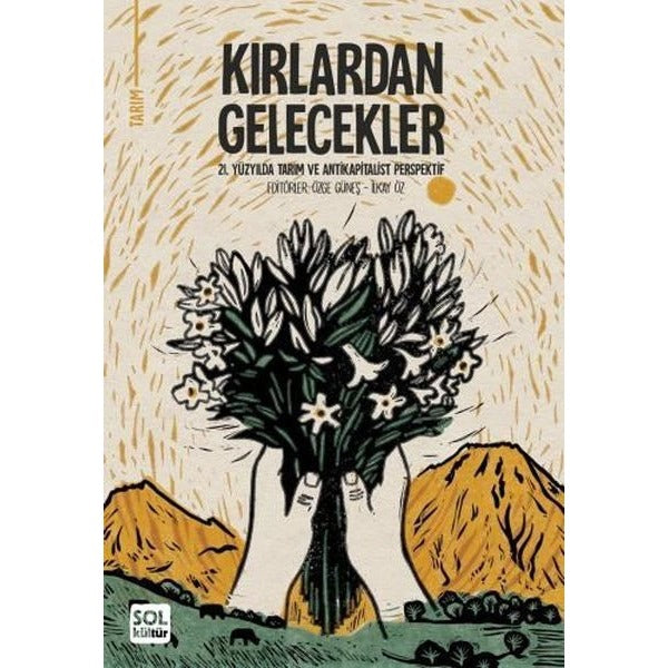 Kırlardan Gelecekler - 21. Yüzyılda Tarım ve Antikapitalist Perspektif | Sol Kültür Yayınları (Ciltli)