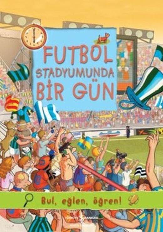 Futbol Stadyumunda Bir Gün | İş Bankası Kültür Yayınları