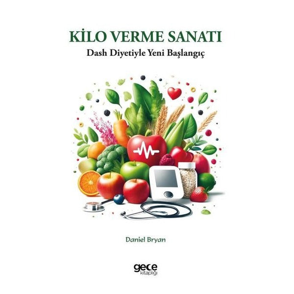Kilo Verme Sanatı - Dash Diyetiyle Yeni Başlangıç | Gece Kitaplığı