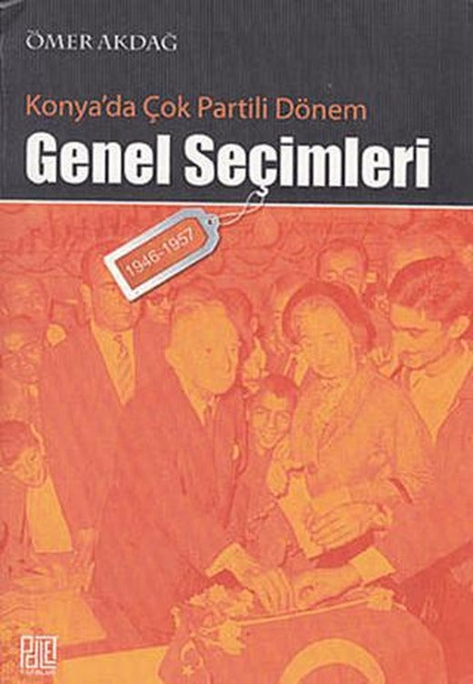 Konya’da Çok Partili Dönem Genel Seçimleri (1946-1957) | Palet Yayınları (Ciltsiz)