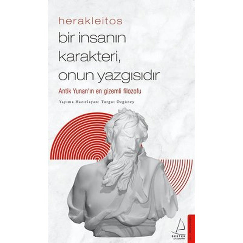 Herakleitos - Bir İnsanın Karakteri Onun Yazgısıdır | Destek Yayınları