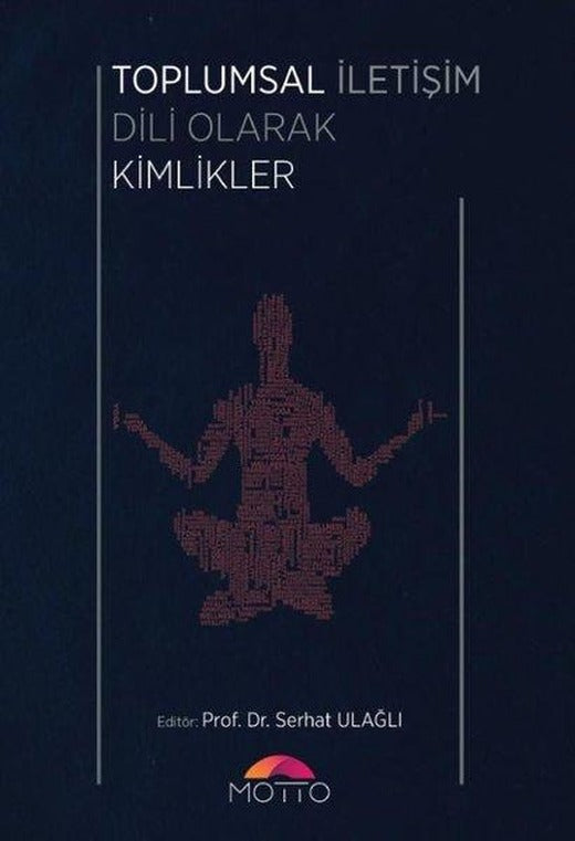 Toplumsal İletişim Dili Olarak Kimlikler | Motto Yayınları (İnce Kapak)