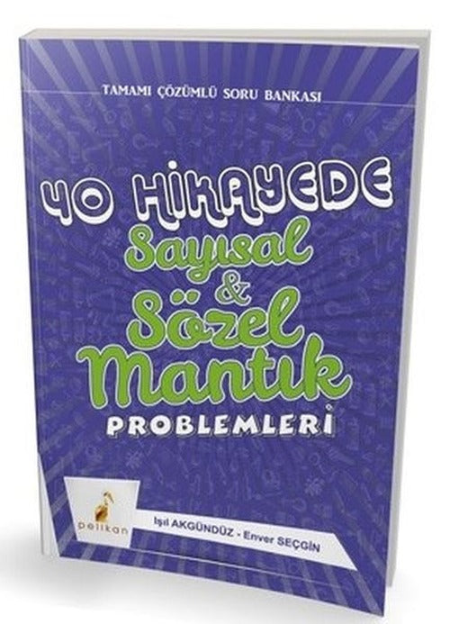 40 Hikayede Sayısal ve Sözel Mantık Problemleri | Pelikan Yayınları (İnce Kapak)