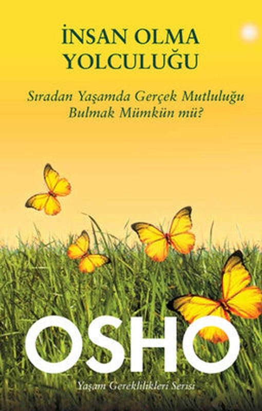İnsan Olma Yolculuğu (Sıradan Yaşamda Gerçek Mutluluğu Bulmak Mümkün Mü?) | Butik Yayınları