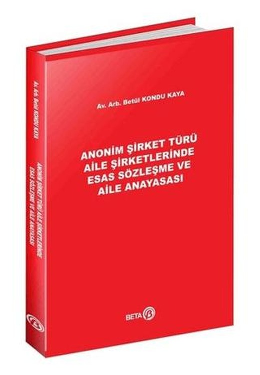 Anonim Şirket Türü Aile Şirketlerinde Esas Sözleşme ve Aile Anayasası | Beta Yayınevi (Ciltsiz)