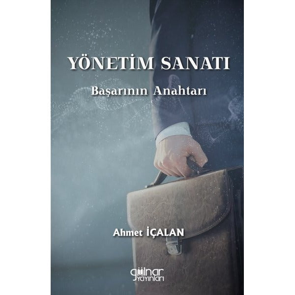 Yönetim Sanatı: Başarının Anahtarı | Gülnar Yayınları (İnce Kapak)