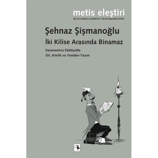 İki Kilise Arasında Binamaz - Karamanlıca Edebiyatta Dil Kimlik ve Yeniden - Yazım | Metis Yayınları (İnce Kapak)