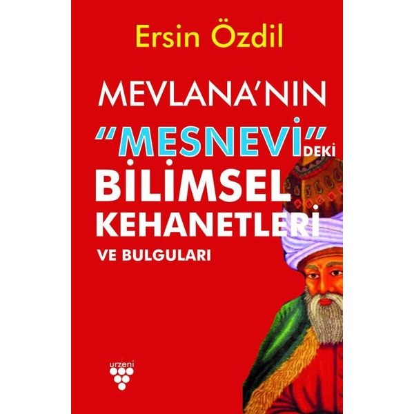 Mevlana'nın Mesnevi'deki Bilimsel Kehanetleri ve Bulguları | Urzeni Yayıncılık (Ciltsiz)