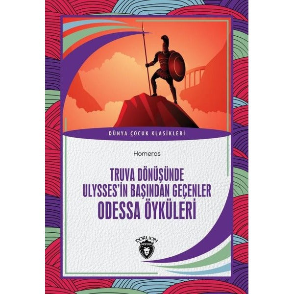 Truva Dönüşünde Ulysses'in Başından Geçenler Odessa Öyküleri - Dünya Çocuk Klasikleri | Dorlion Yayınevi
