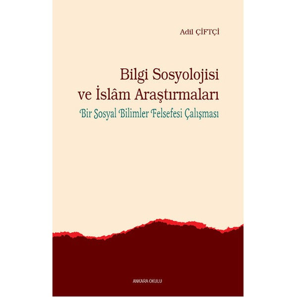 Bilgi Sosyolojisi ve İslam Araştırmaları | Ankara Okulu Yayınları (Ciltsiz)