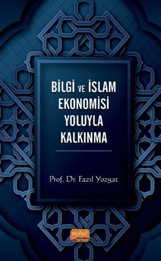 Bilgi ve İslam Ekonomisi Yoluyla Kalkınma | Nobel Bilimsel Eserler (İnce Kapak)