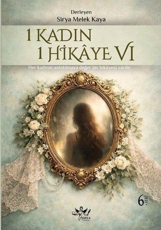 1 Kadın 1 Hikaye - 6 | Sirya Yayınları (İnce Kapak)