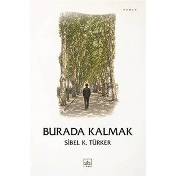 Burada Kalmak | İthaki Yayınları (İnce Kapak)