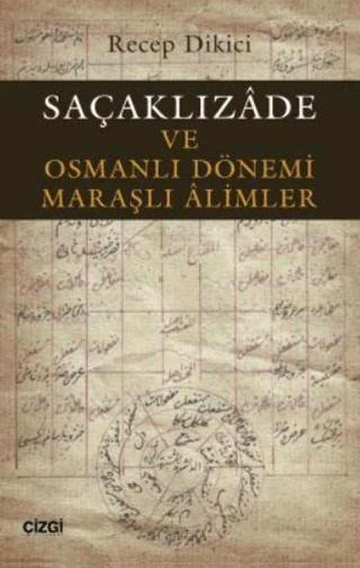 Saçaklızade ve Osmanlı Dönemi Maraşlı Alimler | Çizgi Kitabevi Yayınları (Ciltsiz)