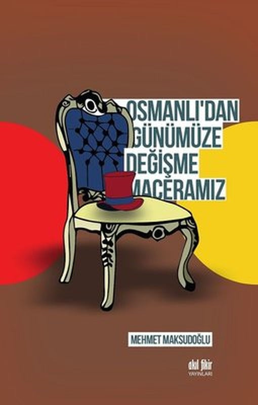 Osmanlı'dan Günümüze Değişme Maceramız | Akıl Fikir Yayınları