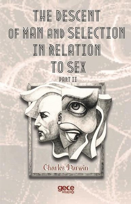 The Descent Of Man And Selection In Relation To Sex Part II | Gece Kitaplığı (İnce Kapak)