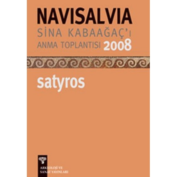 NaviSalvia - Sina Kabaağaç'ı Anma Toplantısı Satyros - 2008 | Arkeoloji ve Sanat Yayınları (Ciltsiz)