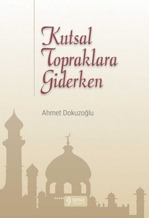 Kutsal Topraklara Giderken | Deniz Yayınevi