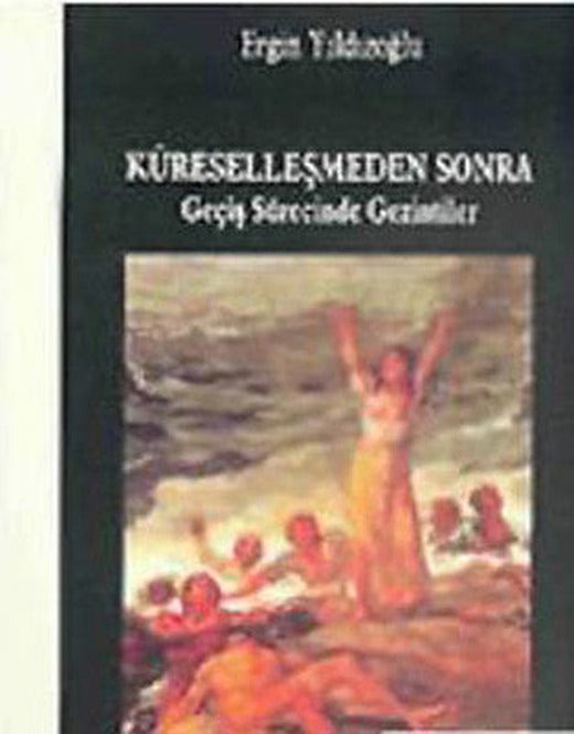 Küreselleşmeden Sonra Geçiş Sürecinde Gezintiler | Ütopya Yayınevi