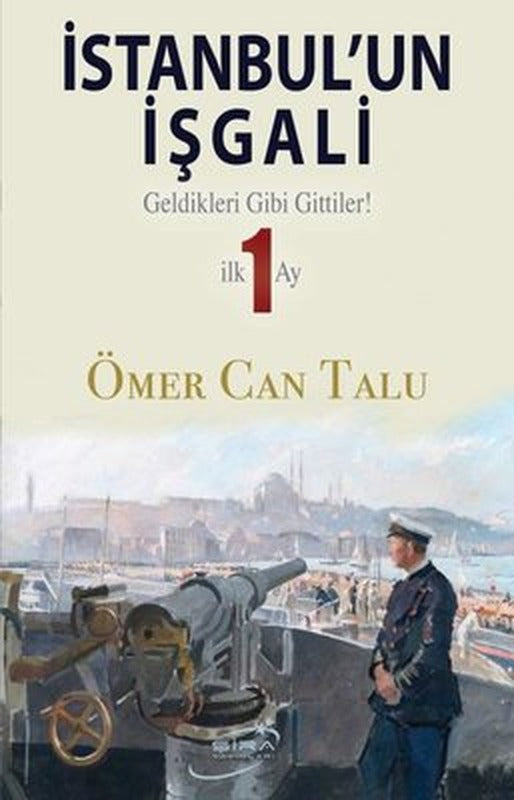 İstanbul'un İşgali - Geldikleri Gibi Gittiler! İlk 1 Ay | Şira Yayınları