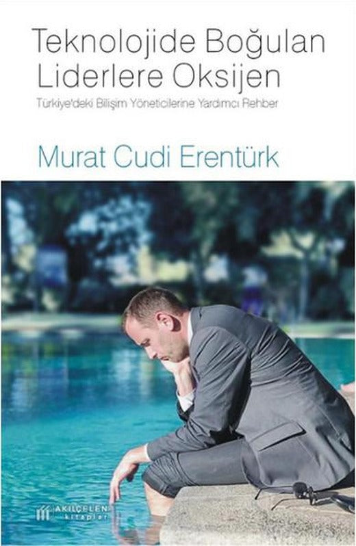 Teknolojide Boğulan Liderlere Oksijen | Akılçelen Kitaplar (İnce Kapak)