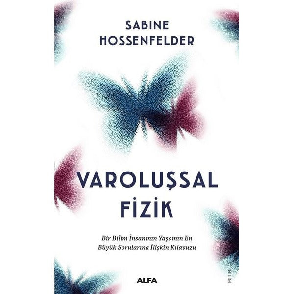 Varoluşsal Fizik - Bir Bilim İnsanının Yaşamın En Büyük Sorularına İlişkin Kılavuzu | Alfa Yayıncılık (İnce Kapak )
