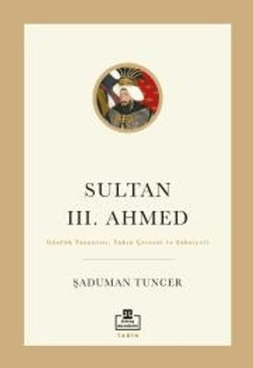 Sultan III. Ahmed | Timaş Akademi (Ciltsiz)