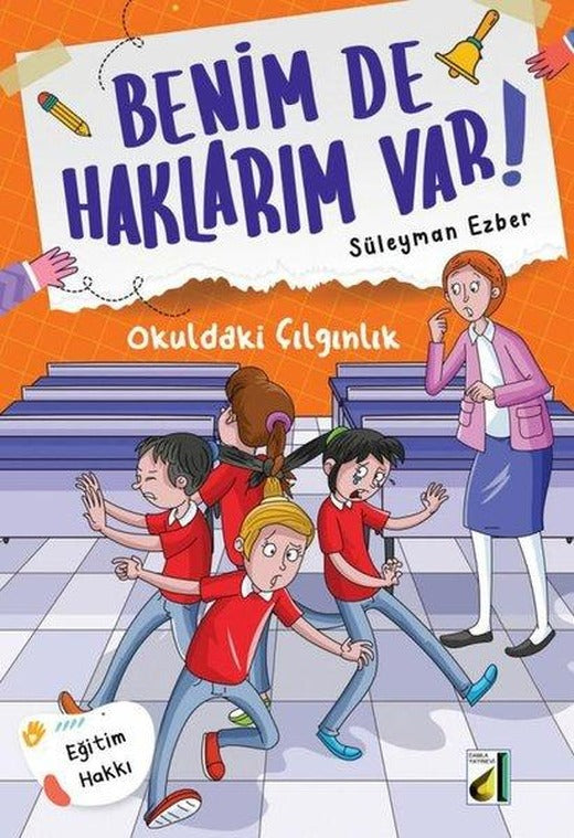 Okuldaki Çılgınlık - Benim de Haklarım Var! 1 | Damla Yayınevi (İnce Kapak)