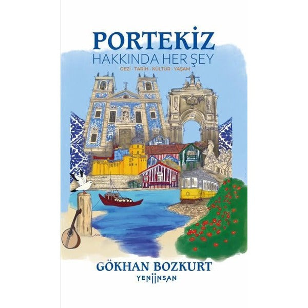 Portekiz Hakkında Her Şey - Gezi - Tarih - Kültür - Yaşam | Yeni İnsan Yayınevi (İnce Kapak)