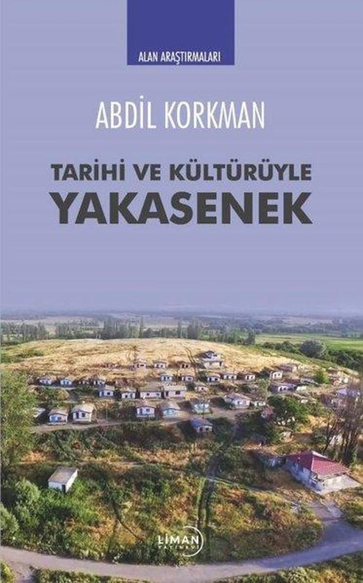 Tarihi ve Kültürüyle Yakasenek - Alan Araştırmaları | Liman Yayınevi (İnce Kapak)