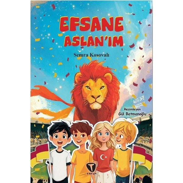 Efsane Aslan'ım | Turkuvaz Çocuk (İnce Kapak)