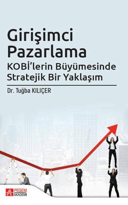 Girişimci Pazarlama KOBİ'lerin Büyümesinde Stratejik Bir Yaklaşım | Pegem Akademi Yayıncılık (Ciltsiz)