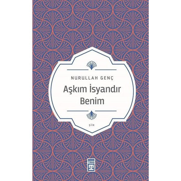 Aşkım İsyandır Benim | Timaş Yayınları
