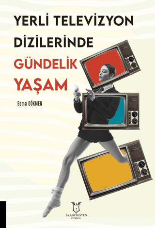 Yerli Televizyon Dizilerinde Gündelik Yaşam | Akademisyen Kitabevi (Ciltsiz) - Resim 1