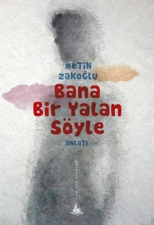 Bana Bir Yalan Söyle | Yitik Ülke Yayınları (İnce Kapak)