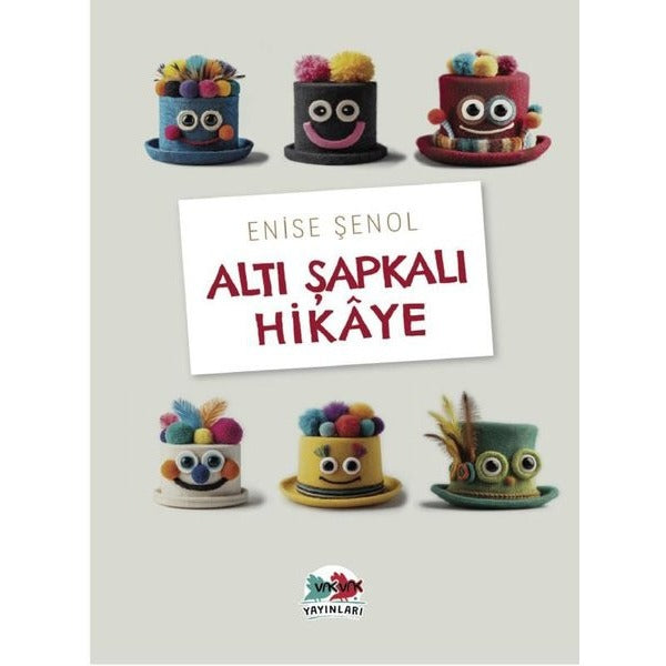 Altı Şapkalı Hikaye | Vakvak Yayınları (İnce Kapak)