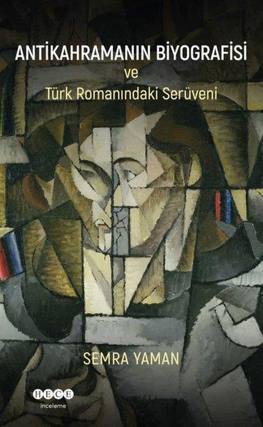 Antikahramanın Biyografisi ve Türk Romanındaki Serüveni | Hece Yayınları (İnce Kapak)