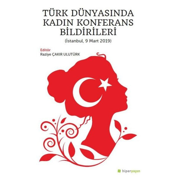 Türk Dünyasında Kadın Konferans Bildirileri (İstanbul, 9 Mart 2019) | Hiperlink Yayınları (Ciltsiz)