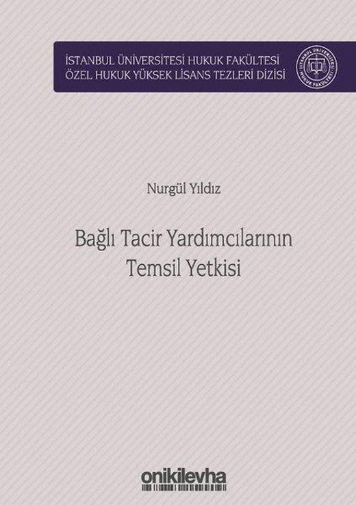 Bağlı Tacir Yardımcılarının Temsil Yetkisi | On İki Levha Yayıncılık (Ciltli)